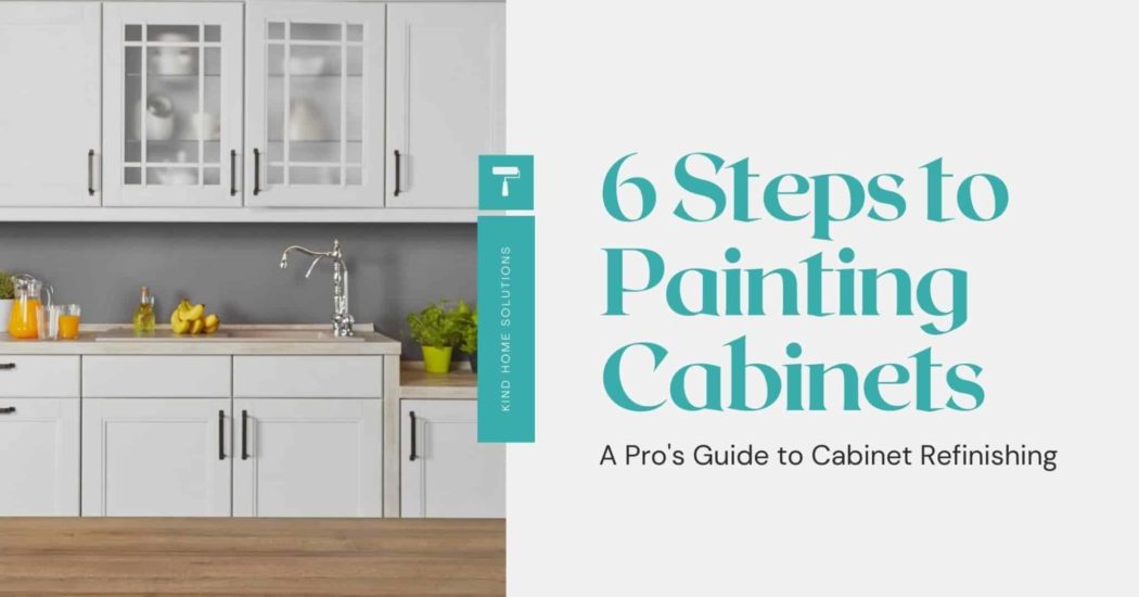 https://www.kindhomesolutions.com/wp-content/uploads/2021/02/6-steps-to-Painting-Kitchen-Cabinets-1-scaled-1-1050x550.jpg